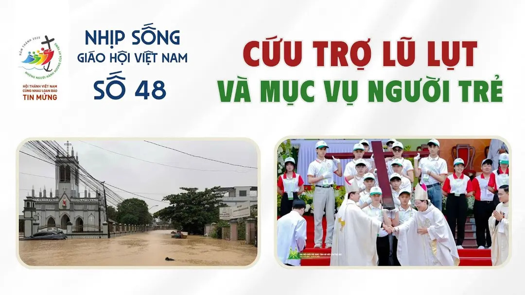 Cứu trợ lũ lụt và Mục vụ người trẻ - Nhịp sống Giáo hội Việt Nam số 48 (18/11 - 24/11/2025)